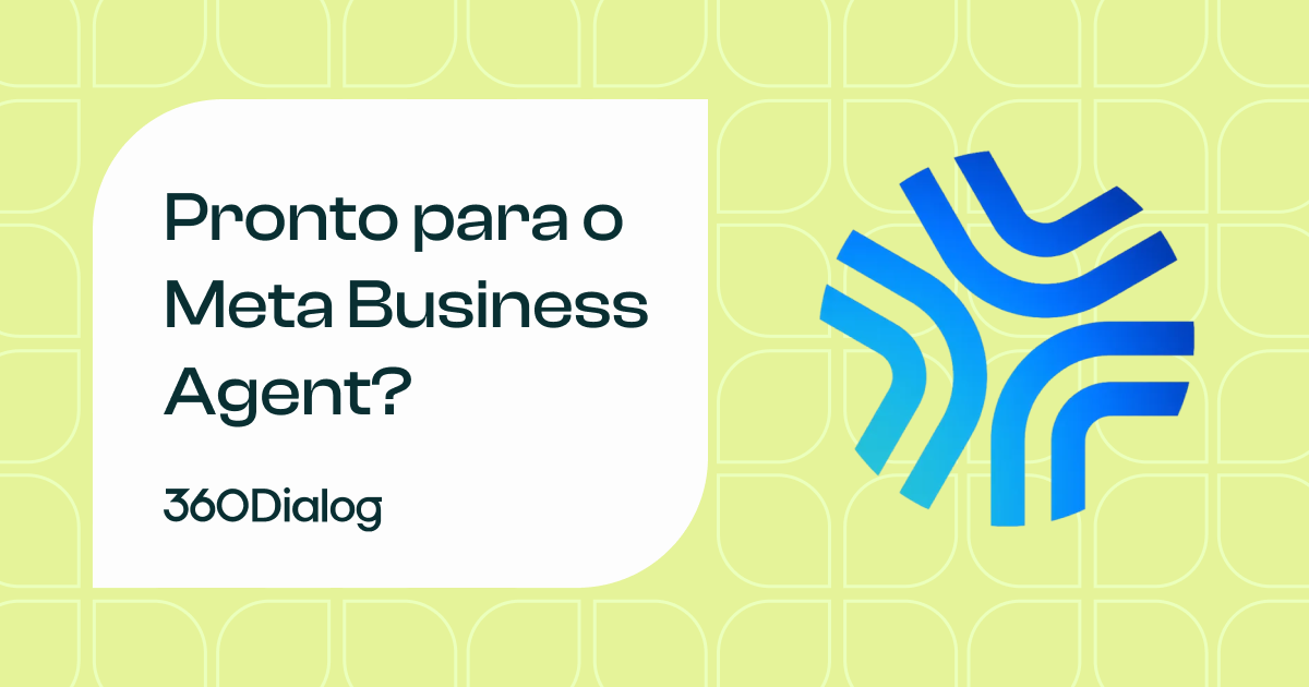 Pronto para o Meta Business Agent? Como fazer a transição com a 360Dialog