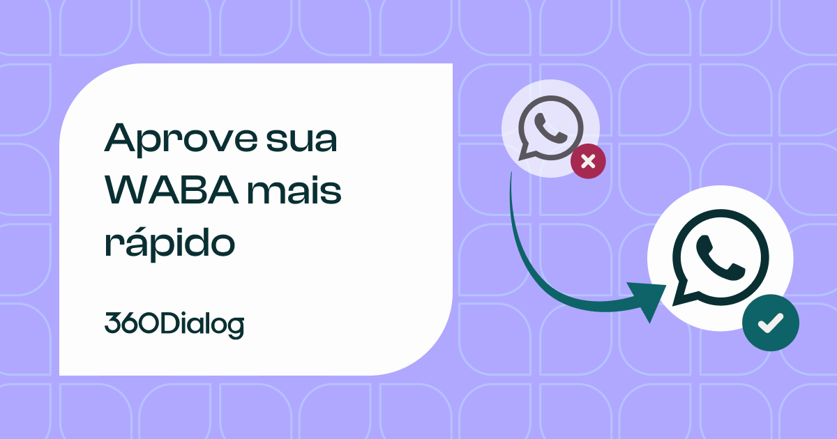 Como Conseguir a Aprovação da Sua Primeira WABA