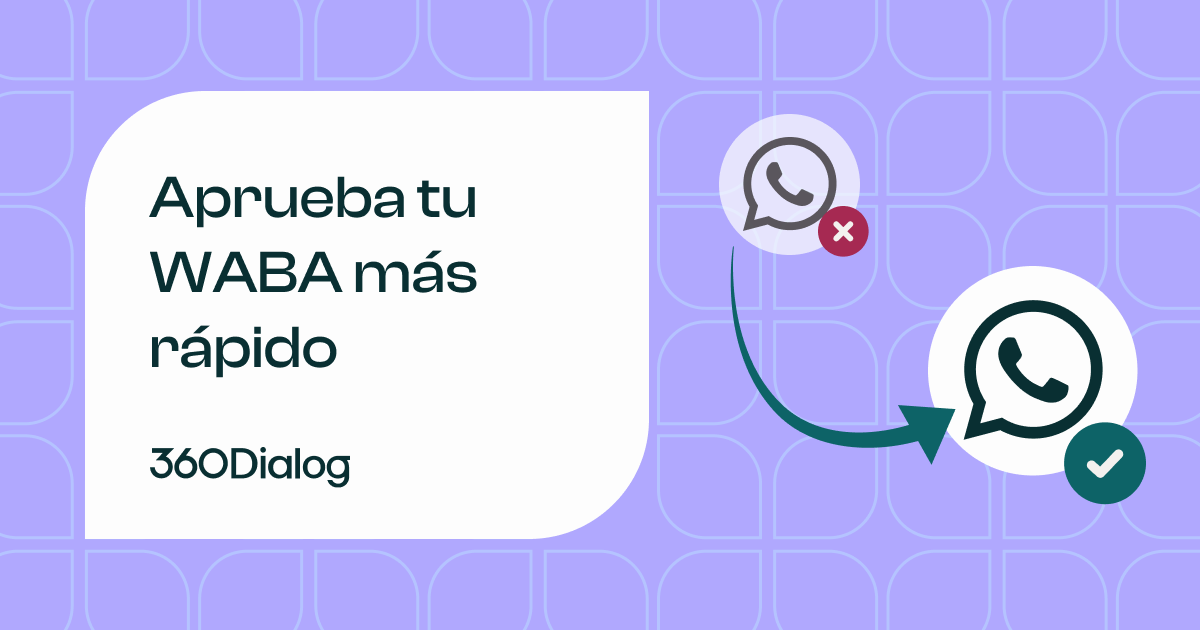 Cómo Conseguir la Aprobación de su Primera WABA